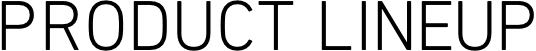 PRODUCT LINEUP